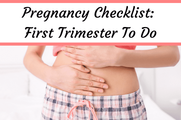Pregnancy Checklist: First Trimester To Do List for New Moms